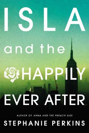 [Anna and the French Kiss 03] • Isla and the Happily Ever After